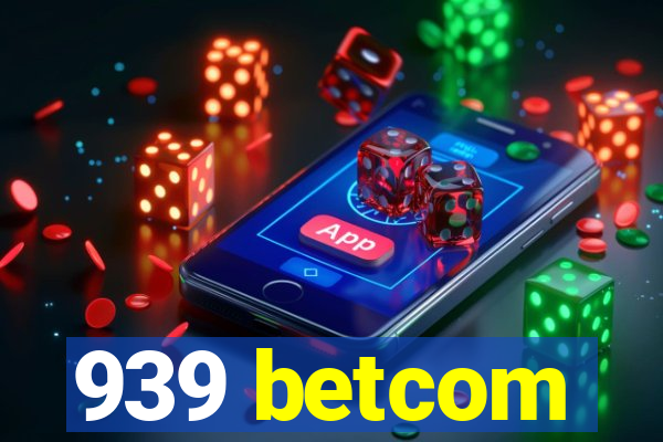 939 betcom